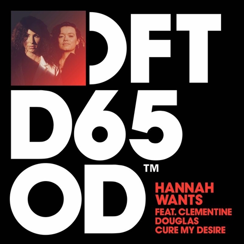 Hannah Wants, Clementine Douglas - Cure My Desire - Extended Mix [DFTD650D3] FLAC